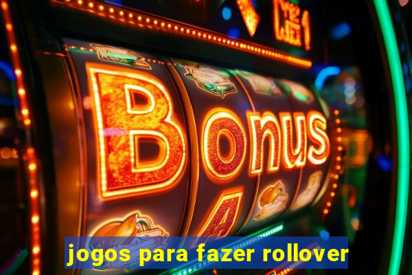 jogos para fazer rollover